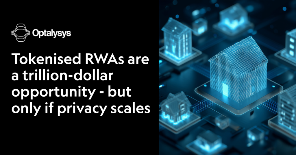 Tokenised RWAs are a trillion-dollar opportunity but only if privacy scales